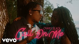 Charly Black - Call On Me (Official Music Video)