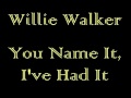Willie Walker - You Name It, I've Had It (Soul Classic)