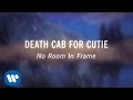Death Cab for Cutie- No Room In Frame