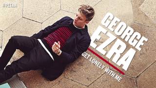 Watch George Ezra Get Lonely With Me video