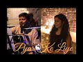 Pyar Ke Liye | Unplugged | Rituparna Banerjee ft. Debojit Das | Dil Kya Kare