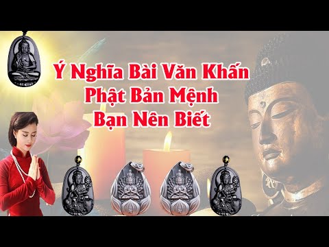 Ý Nghĩa Bài Văn Khấn Phật Bản Mệnh Bạn Nên Biết
