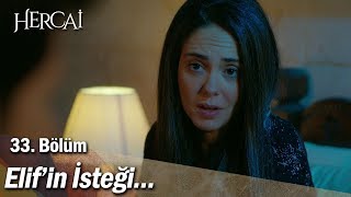 Elif'in isteği... - Hercai 33. Bölüm