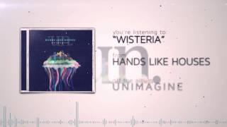 Watch Hands Like Houses Wisteria video