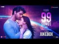 99 Songs - Jukebox (Tamil) | A.R. Rahman | Ehan Bhat | Edilsy Vargas | Lisa Ray | Manisha Koirala