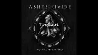 Watch Ashes Divide Too Late video