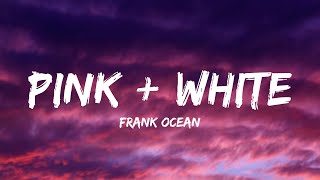 Frank Ocean - Pink + White (Lyrics) - Post Malone, Toosii, David Kushner, Lil Du