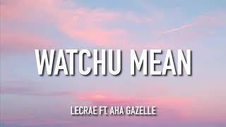 Watch Lecrae Watchu Mean feat Aha Gazelle video