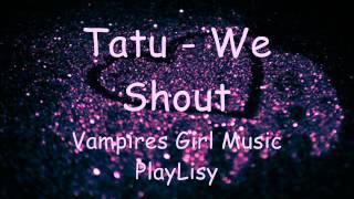 Tatu - We Shout