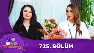 Zuhal Topalla Yemekteyiz 725. Bölüm