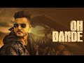 Oh Bande - Dilraj Dhillon Feat. Jashan Nanarh (Official Music Video) | Punjabi Song