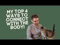 My Top 4 Ways to Connect with the Body!
