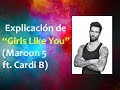 Explicación de la canción “Girls Like You” (Maroon 5 ft. Cardi B)