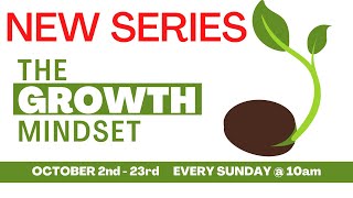 NEW SERIES: The GROWTH Mindset