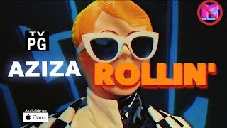 Aziza - Rollin' (Премьера Клипа, 2018)