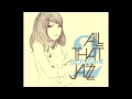 All That Jazz - 愛は花、君はその種子