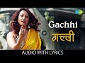 Gachhi with lyrics | गच्ची | Lata Mangeshkar | F.U. - Friendship Unlimited - Gachhi