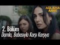 Damla, babasıyla karşı karşıya - Ağlama Anne 2. Bölüm