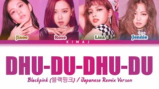 Blackpink Dhu-Du-Dhu-Du Japanese Verson Remix Color Coded Lyrics Kanromeng