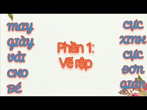 Hướng dẫn may giày vải cho bé Phần 1 vẽ rập