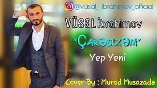 Vusal Ibrahimov - Caresizem Official Audio