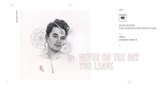 Watch John Mayer Never On The Day You Leave video