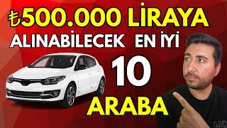 500.000 Tl İle Alinabi̇lecek En İyi̇ Arabalar 2. El Araç Öneri̇leri̇