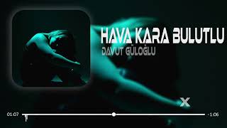 Davut Güloğlu - Hava Kara Bulutlu ( Furkan Demir Remix ) | Yalan Mı?