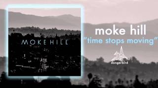 Watch Moke Hill Time Stops Moving video