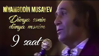 Niyameddin Musayev - Dunya Senin Dunya Menim Bashlaya Bilmedim