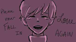 Please Never Fall In Love Again Animatic Please Never Fall In Love Again Animatic