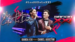 Watch Banda Xxi Mi Historia Entre Tus Dedos feat Daniel Agostini video