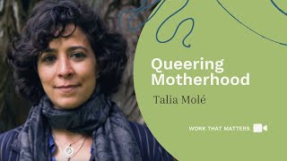 Queering Motherhood - Talia Molé, Anthropology & Social Change Alum Ciis