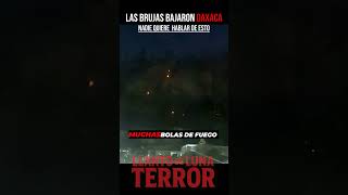Real Graban Brujas Como Bolas De Fuego Bajando Del Cerro En Oaxaca Tlahualpuchi