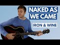 Naked as We Came by Iron & Wine (Guitar Lesson)