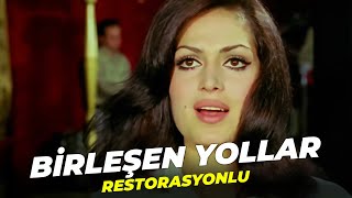 Birleşen Yollar | Türkan Şoray Eski Türk Filmi |  Film İzle (Restorasyonlu)