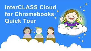 InterCLASS Cloud for Chromebooks Quick Tour