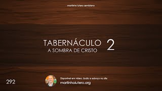 Martinho Lutero Semblano - Tabernáculo: a sombra de Cristo (2° parte)