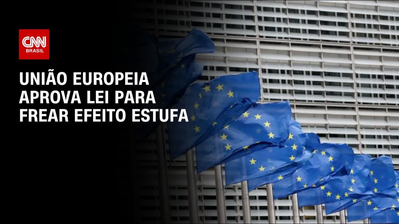 União Europeia aprova lei para frear efeito estufa | LIVE CNN