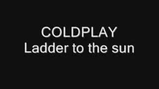 Watch Coldplay Ladder To The Sun video