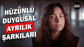 Hüzünlü Duygusal Ayrilik Şarkilari
