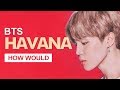 Download How Would BTS Sing Camila Cabello How Would BTS Sing Camila Cabello