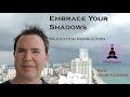 Embrace Your Shadows - Meditation Instruction
