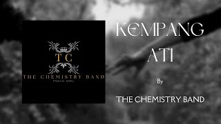 Kempang Ati - The Chemistry Band ( Lyric Video)