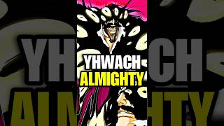 The Almighty Yhwach Explained