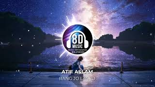 Rang Jo Lagyo8D Audio - Atif Aslam Music Enthusiasm Bollywood