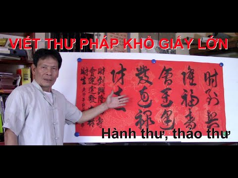 #34 VIẾT THƯ PHÁP KHỔ GIẤY LỚN. Hành thư Thảo thư
