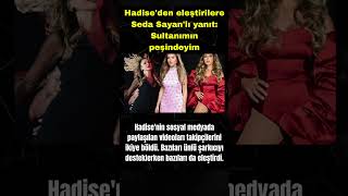 Hadiseden Eleştirilere Seda Sayanlı Yanıt Sultanımın Peşindeyim