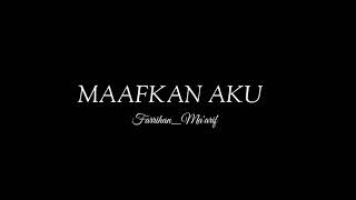 MAAFKAN AKU @Lukisan_Rindu~MUSIKALISASI PUISI