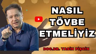 Nasıl Tövbe Etmeliyiz Af Dilemeliyiz - Yasin Pişgin